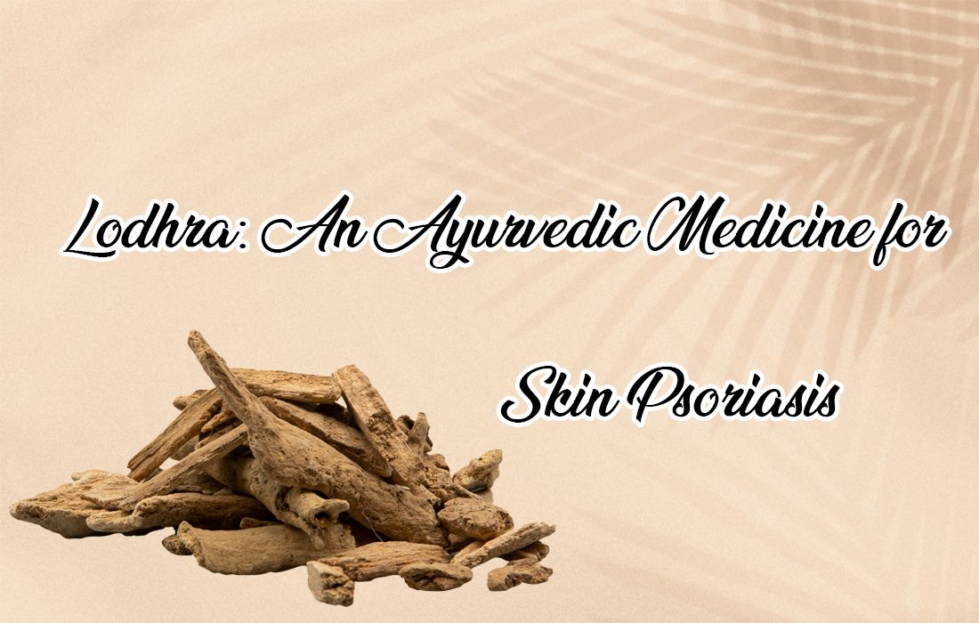Lodhra: An Ayurvedic Medicine for Skin Psoriasis